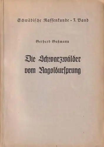 Gaßmann, Gerhard: Die Schwarzwälder vom Nagoldursprung. Eine rassenkundliche Untersuchung aus dem Kreis Freudenstadt des württembergischen Schwarzwalds : Besenfeld, Göttelfingen, Hochdorf mit den Weilern Eisenbach, Schernbach und Urnagold. 