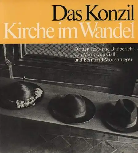 Galli, Mario von / Moosbrugger, Bernhard: Das Konzil: [Kirche im Wandel] ; dritter Text- und Bildbericht ; Erster Teil: Chronik der dritten Sessio, zweiter Teil: Dokumente: Reden am Konzil. 