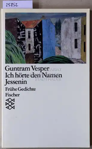 Vesper, Guntram: Ich höre den Namen Jessenin. Frühe Gedichte. 