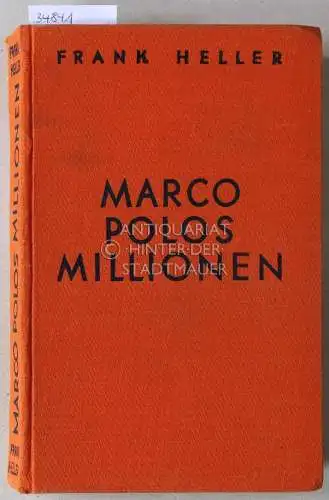 Heller, Frank: Marco Polos Millionen. Ein Abenteuerroman zwischen Psychoanalyse und Astrologie. 